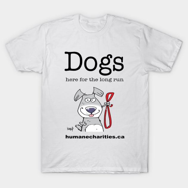 Dogs: Here for the long run T-Shirt by Sassy Vegan Stuff